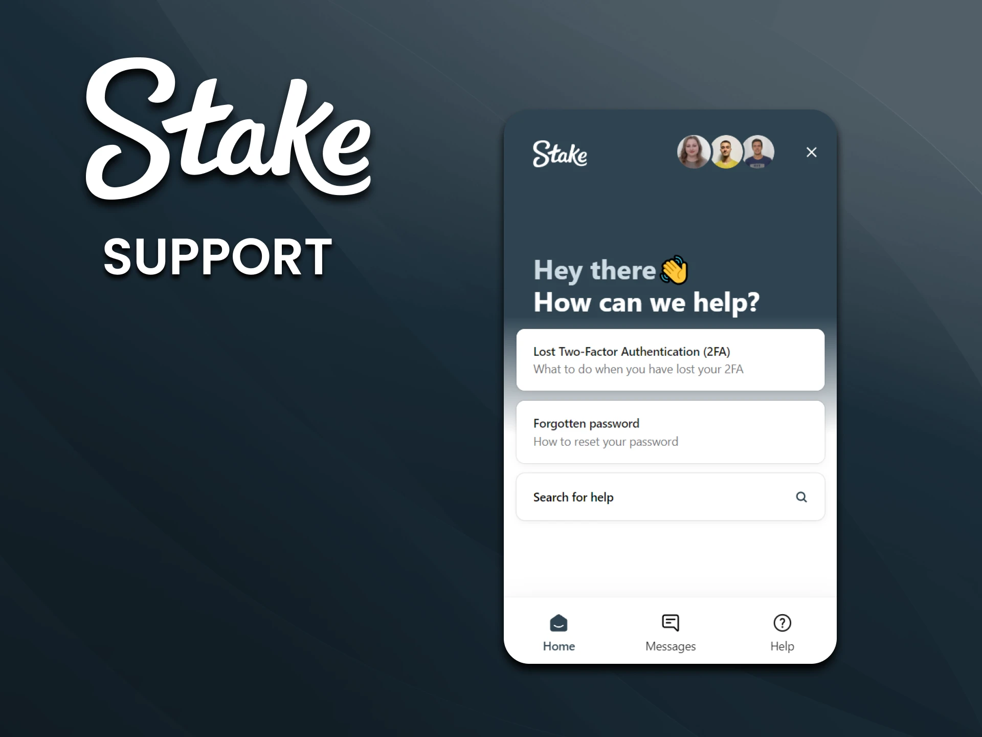 There is a support team on the Stake website.